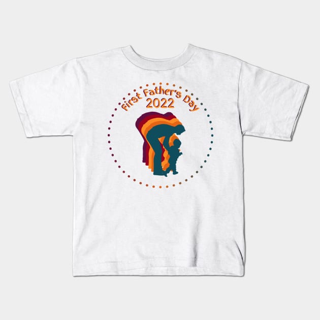 First Father's Day 2022 Kids T-Shirt by EvolvedandLovingIt